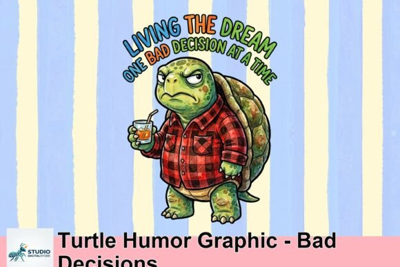 Turtle Humor Graphic: Bad Decisions and Bold Choices